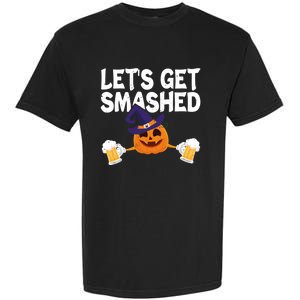 LetS Get Smashed Halloween Pumpkin Spooky Ing Great Gift Garment-Dyed Heavyweight T-Shirt