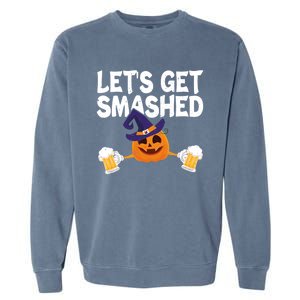 LetS Get Smashed Halloween Pumpkin Spooky Ing Great Gift Garment-Dyed Sweatshirt