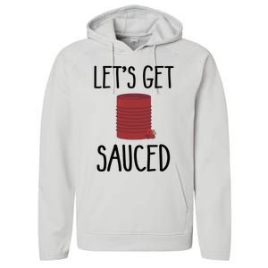 Let's Get Sauced  Funny Get Sauced Thanksgiving  Performance Fleece Hoodie