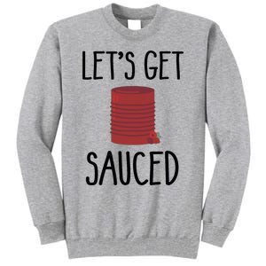 Let's Get Sauced  Funny Get Sauced Thanksgiving  Tall Sweatshirt