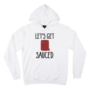 Let's Get Sauced  Funny Get Sauced Thanksgiving  Hoodie