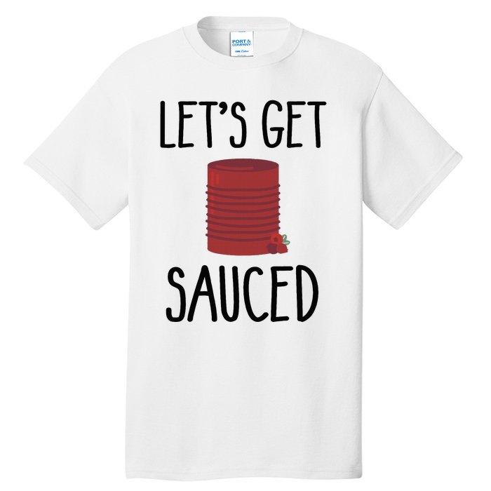 Let's Get Sauced  Funny Get Sauced Thanksgiving  Tall T-Shirt