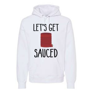 Let's Get Sauced  Funny Get Sauced Thanksgiving  Premium Hoodie