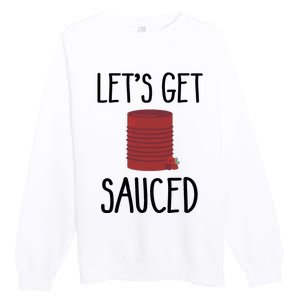 Let's Get Sauced  Funny Get Sauced Thanksgiving  Premium Crewneck Sweatshirt