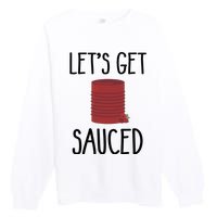 Let's Get Sauced  Funny Get Sauced Thanksgiving  Premium Crewneck Sweatshirt