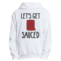 Let's Get Sauced  Funny Get Sauced Thanksgiving  Urban Pullover Hoodie