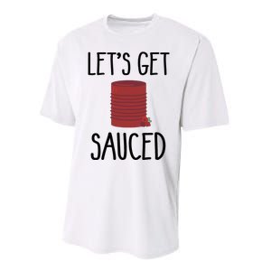 Let's Get Sauced  Funny Get Sauced Thanksgiving  Performance Sprint T-Shirt