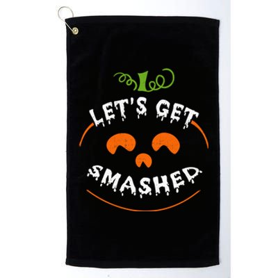 LetS Get Smashed Pumpkin And Gift Platinum Collection Golf Towel