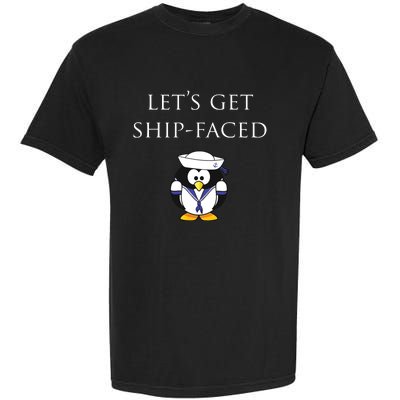 Let's Get Ship Faced Hilarious Sailing Garment-Dyed Heavyweight T-Shirt