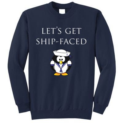 Let's Get Ship Faced Hilarious Sailing Tall Sweatshirt