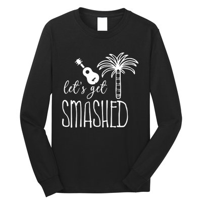 Let's Get Smashed Long Sleeve Shirt