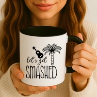 Let's Get Smashed Mug