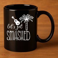 Let's Get Smashed 11oz C Handle Ceramic Mug