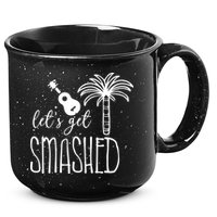 Let's Get Smashed 15oz Campfire Ceramic Mug
