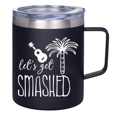 Let's Get Smashed 12oz Stainless Steel Coffee Mug