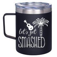 Let's Get Smashed 12oz Stainless Steel Coffee Mug
