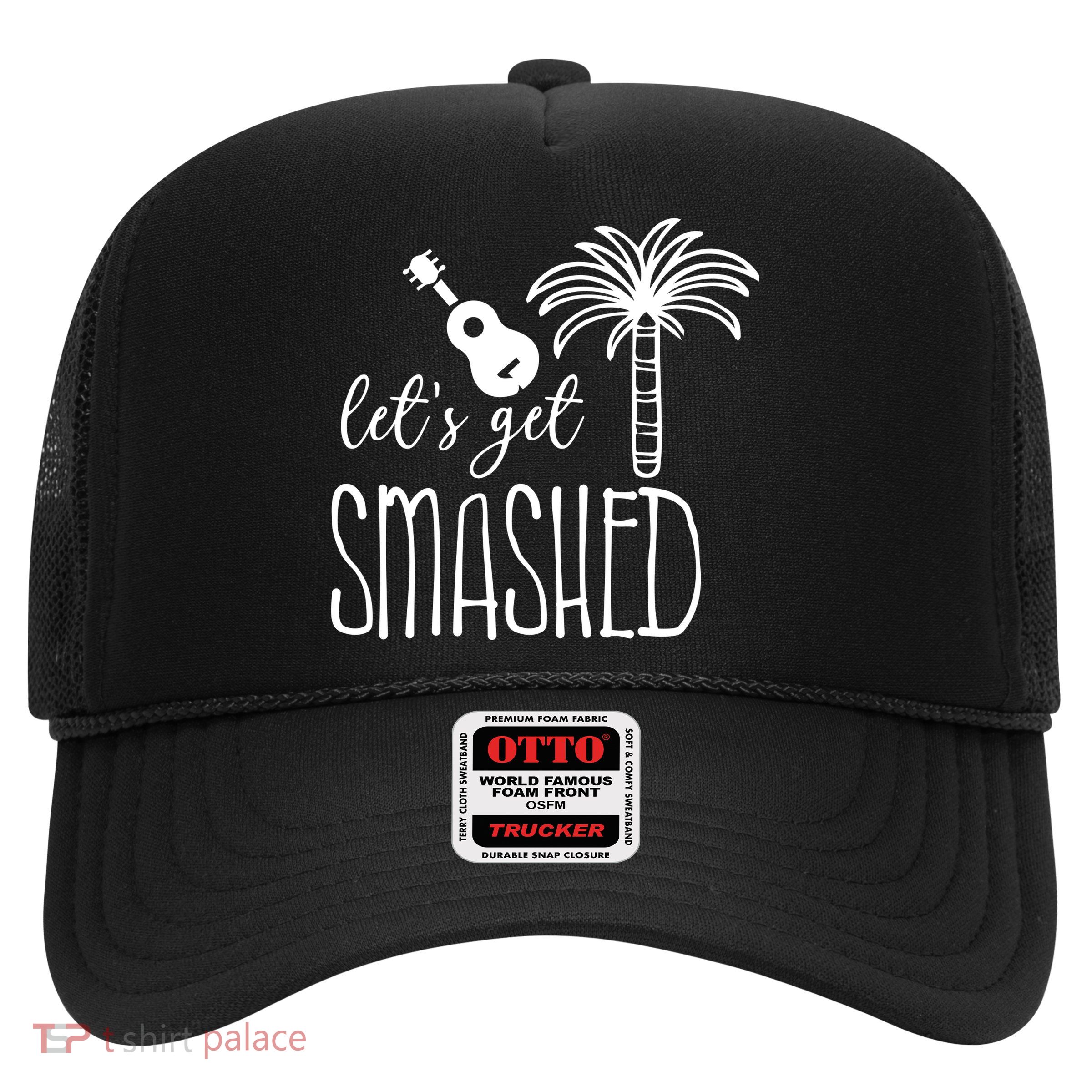 Let's Get Smashed Trucker Hat