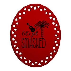 Let's Get Smashed Ceramic Oval Ornament