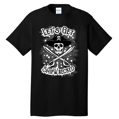 LetS Get Shipwrecked Skull Pirate Jolly Roger Gasparilla Tall T-Shirt