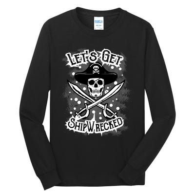 LetS Get Shipwrecked Skull Pirate Jolly Roger Gasparilla Tall Long Sleeve T-Shirt