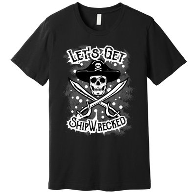 LetS Get Shipwrecked Skull Pirate Jolly Roger Gasparilla Premium T-Shirt