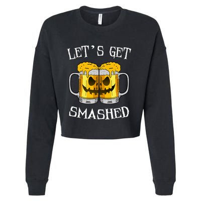 LetS Get Smashed Pumpkin Halloween Beer Mugs Ing Gift Cropped Pullover Crew