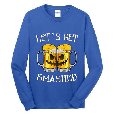LetS Get Smashed Pumpkin Halloween Beer Mugs Ing Gift Tall Long Sleeve T-Shirt