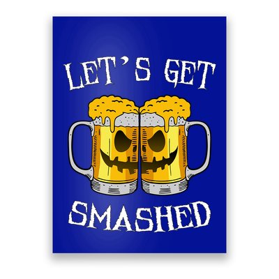 LetS Get Smashed Pumpkin Halloween Beer Mugs Ing Gift Poster