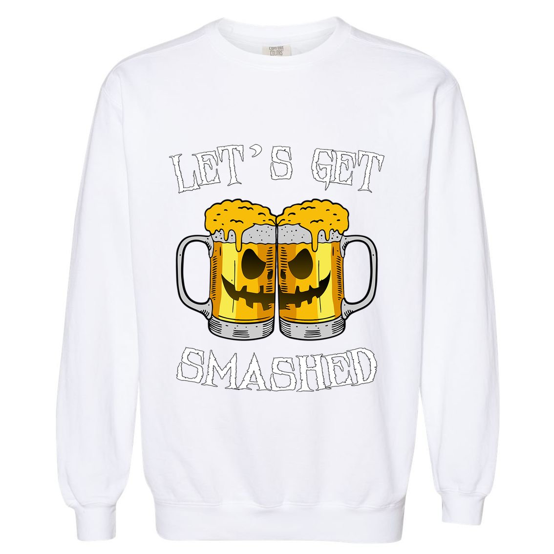 LetS Get Smashed Pumpkin Halloween Beer Mugs Ing Gift Garment-Dyed Sweatshirt