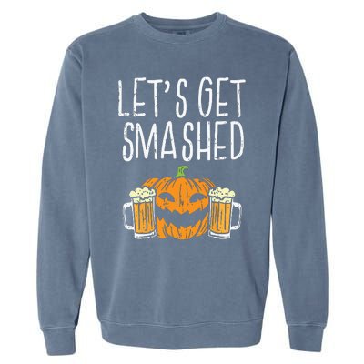 Lets Get Smashed Jack O Lantern Beer Halloween Drinking Garment-Dyed Sweatshirt