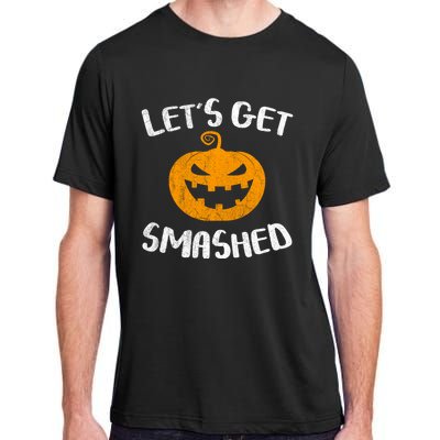 LetS Get Smashed Pumpkin Gift Halloween Ing Gift Great Gift Adult ChromaSoft Performance T-Shirt