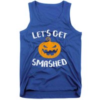 LetS Get Smashed Pumpkin Gift Halloween Ing Gift Great Gift Tank Top