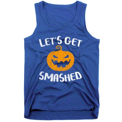 LetS Get Smashed Pumpkin Gift Halloween Ing Gift Great Gift Tank Top