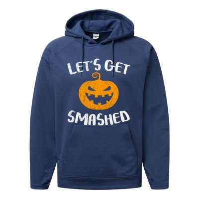 LetS Get Smashed Pumpkin Gift Halloween Ing Gift Great Gift Performance Fleece Hoodie