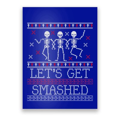 Lets Get Smashed Ugly Christmas Sweaters Great Gift Poster