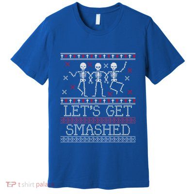Lets Get Smashed Ugly Christmas Sweaters Great Gift Premium T-Shirt