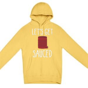 Let's Get Sauced Funny Get Sauced Cranberry Thanksgiving  Premium Pullover Hoodie