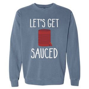 Let's Get Sauced Funny Get Sauced Cranberry Thanksgiving  Garment-Dyed Sweatshirt