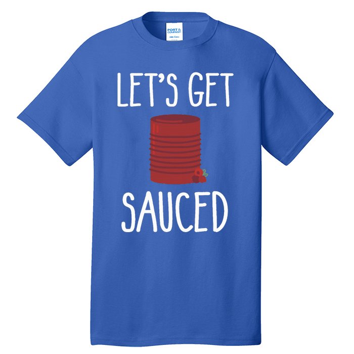 Let's Get Sauced Funny Get Sauced Cranberry Thanksgiving  Tall T-Shirt