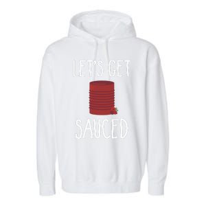 Let's Get Sauced Funny Get Sauced Cranberry Thanksgiving  Garment-Dyed Fleece Hoodie