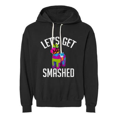 LetS Get Smashed Funny Pinata Ing Cool Gift Garment-Dyed Fleece Hoodie