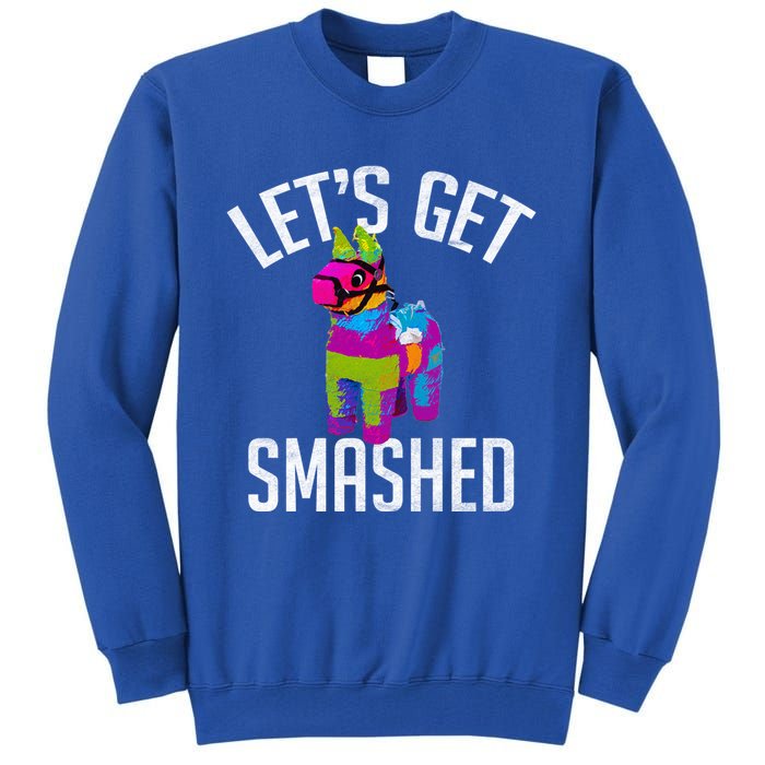 LetS Get Smashed Funny Pinata Ing Cool Gift Tall Sweatshirt