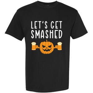 LetS Get Smashed Pumpkin Lover Halloween Ing Party Meaningful Gift Garment-Dyed Heavyweight T-Shirt