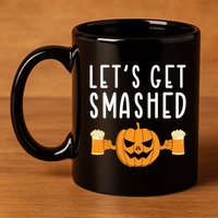 LetS Get Smashed Pumpkin Lover Halloween Ing Party Meaningful Gift 11oz C Handle Ceramic Mug