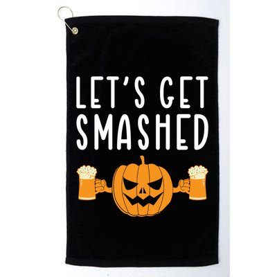 LetS Get Smashed Pumpkin Lover Halloween Ing Party Meaningful Gift Golf Towel