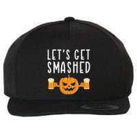 LetS Get Smashed Pumpkin Lover Halloween Ing Party Meaningful Gift Wool Snapback Cap