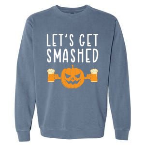 LetS Get Smashed Pumpkin Lover Halloween Ing Party Meaningful Gift Garment-Dyed Sweatshirt