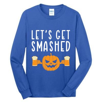 LetS Get Smashed Pumpkin Lover Halloween Ing Party Meaningful Gift Tall Long Sleeve T-Shirt