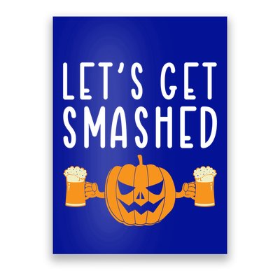 LetS Get Smashed Pumpkin Lover Halloween Ing Party Meaningful Gift Poster
