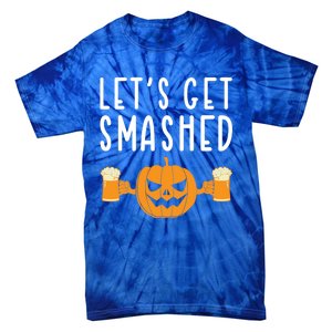 LetS Get Smashed Pumpkin Lover Halloween Ing Party Meaningful Gift Tie-Dye T-Shirt